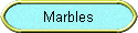 Marbles