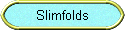 Slimfolds